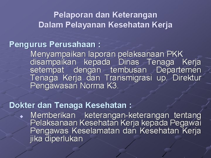 Pelaporan dan Keterangan Dalam Pelayanan Kesehatan Kerja Pengurus Perusahaan : Menyampaikan laporan pelaksanaan PKK