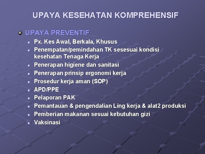 UPAYA KESEHATAN KOMPREHENSIF UPAYA PREVENTIF n n n n n Px. Kes Awal, Berkala,