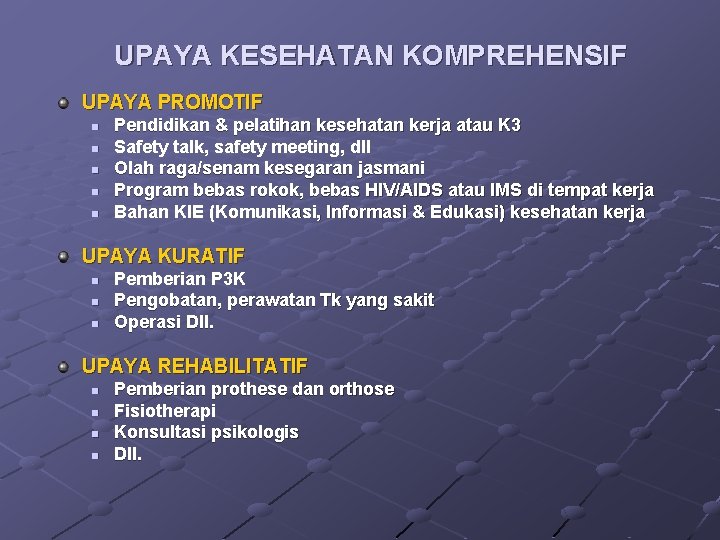 UPAYA KESEHATAN KOMPREHENSIF UPAYA PROMOTIF n n n Pendidikan & pelatihan kesehatan kerja atau