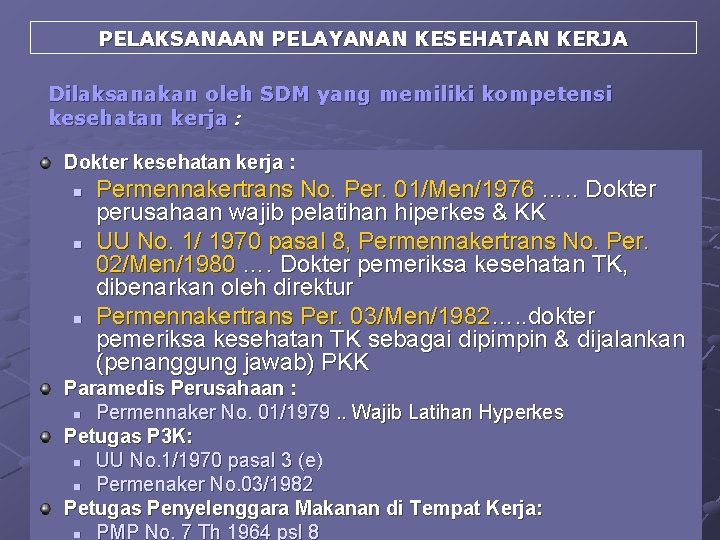 PELAKSANAAN PELAYANAN KESEHATAN KERJA Dilaksanakan oleh SDM yang memiliki kompetensi kesehatan kerja : Dokter