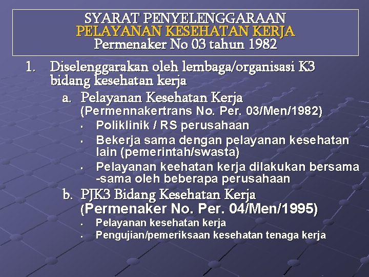 SYARAT PENYELENGGARAAN PELAYANAN KESEHATAN KERJA Permenaker No 03 tahun 1982 1. Diselenggarakan oleh lembaga/organisasi
