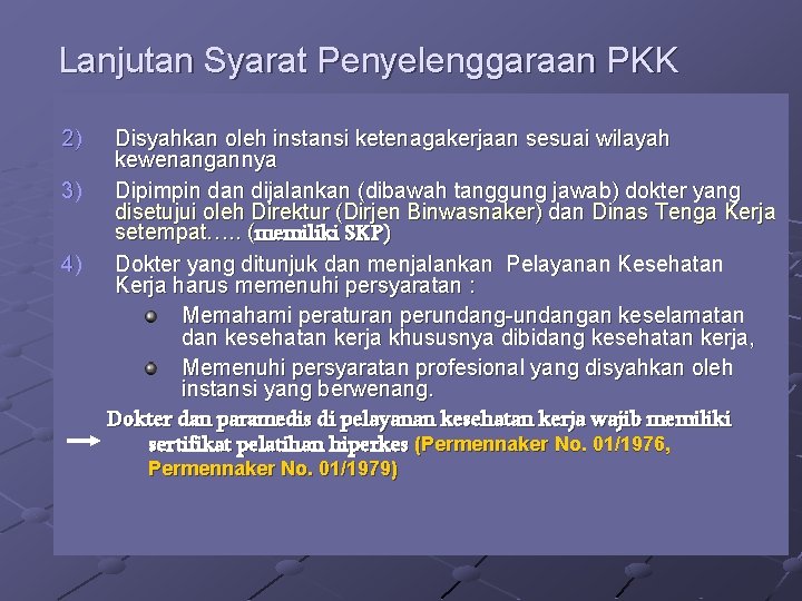 Lanjutan Syarat Penyelenggaraan PKK 2) 3) 4) Disyahkan oleh instansi ketenagakerjaan sesuai wilayah kewenangannya