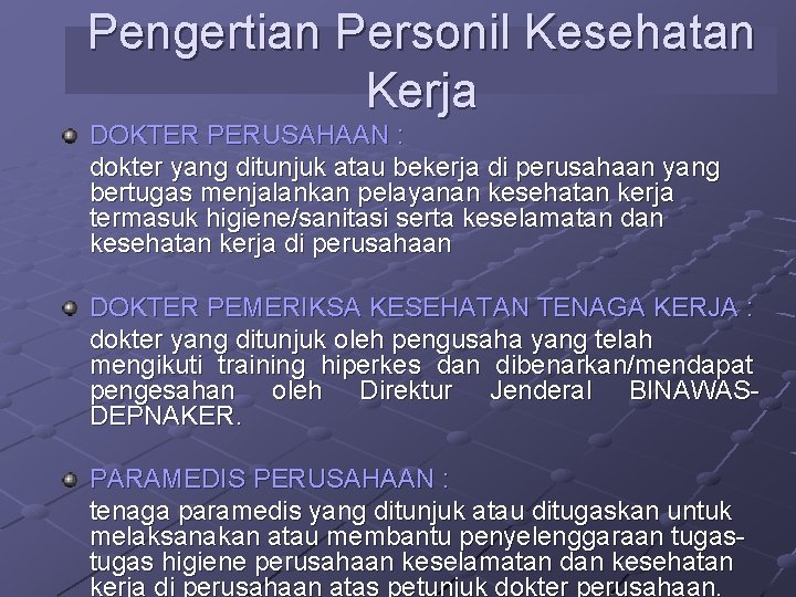 Pengertian Personil Kesehatan Kerja DOKTER PERUSAHAAN : dokter yang ditunjuk atau bekerja di perusahaan