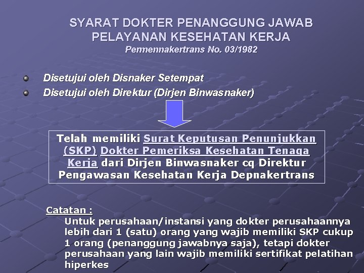 SYARAT DOKTER PENANGGUNG JAWAB PELAYANAN KESEHATAN KERJA Permennakertrans No. 03/1982 Disetujui oleh Disnaker Setempat