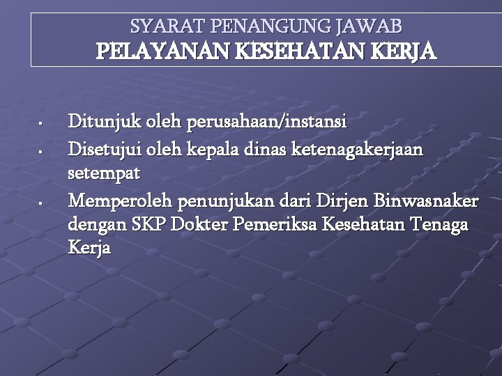 SYARAT PENANGUNG JAWAB PELAYANAN KESEHATAN KERJA § § § Ditunjuk oleh perusahaan/instansi Disetujui oleh