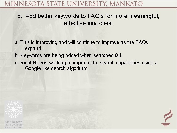 5. Add better keywords to FAQ’s for more meaningful, effective searches. a. This is