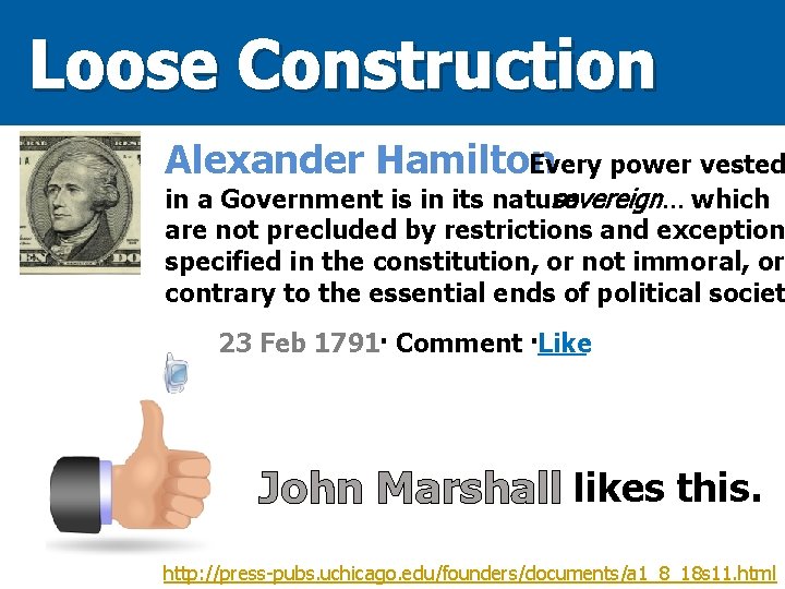 Loose Construction Alexander Hamilton Every power vested in a Government is in its nature