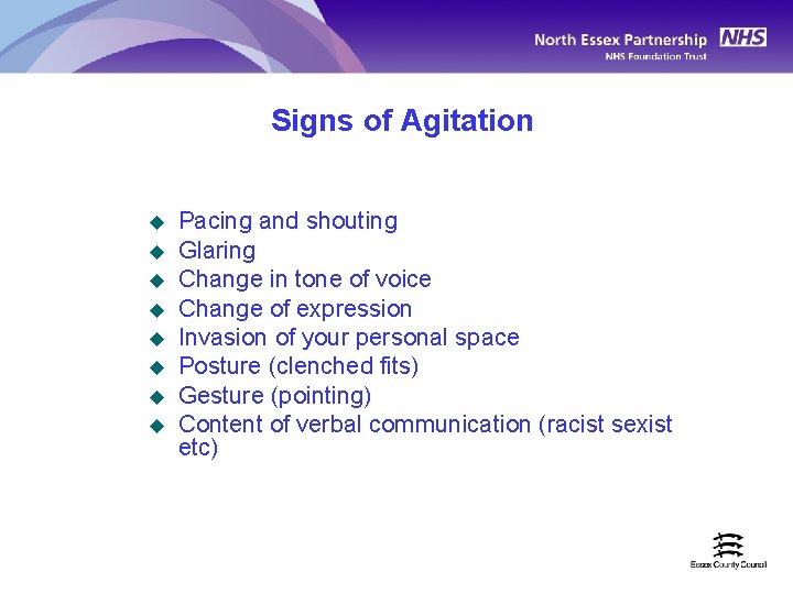 Signs of Agitation u u u u Pacing and shouting Glaring Change in tone