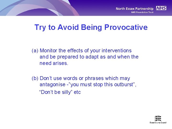 Try to Avoid Being Provocative (a) Monitor the effects of your interventions and be