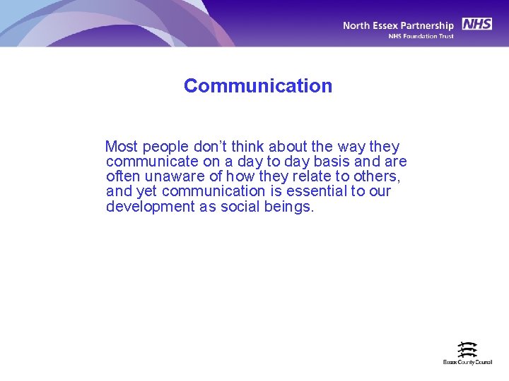 Communication Most people don’t think about the way they communicate on a day to