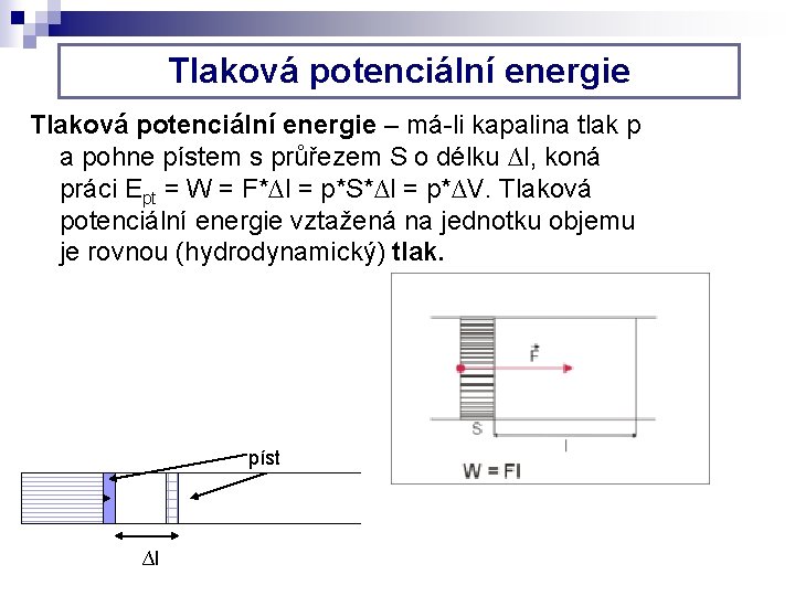 Tlaková potenciální energie – má-li kapalina tlak p a pohne pístem s průřezem S Tlaková potenciální energie – má-li kapalina tlak p a pohne pístem s průřezem S