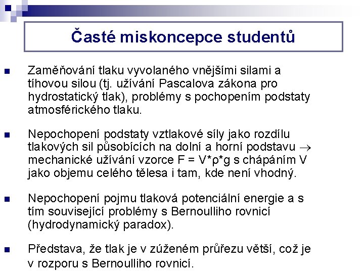 Časté miskoncepce studentů n Zaměňování tlaku vyvolaného vnějšími silami a tíhovou silou (tj. užívání Časté miskoncepce studentů n Zaměňování tlaku vyvolaného vnějšími silami a tíhovou silou (tj. užívání
