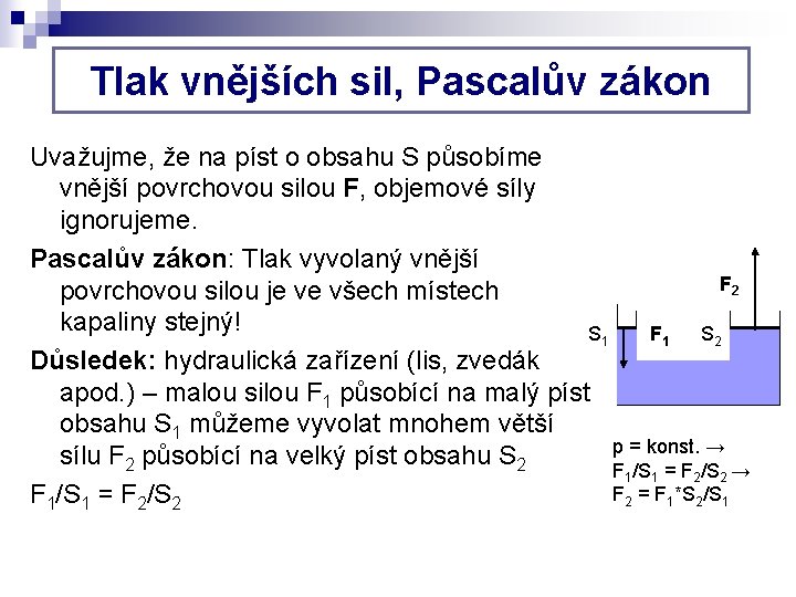Tlak vnějších sil, Pascalův zákon Uvažujme, že na píst o obsahu S působíme vnější Tlak vnějších sil, Pascalův zákon Uvažujme, že na píst o obsahu S působíme vnější