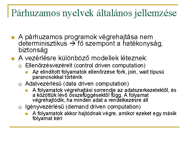 Párhuzamos nyelvek általános jellemzése n n A párhuzamos programok végrehajtása nem determinisztikus fő szempont