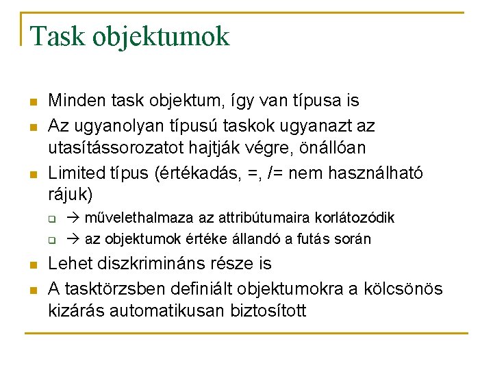 Task objektumok n n n Minden task objektum, így van típusa is Az ugyanolyan