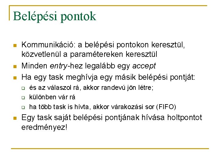 Belépési pontok n n n Kommunikáció: a belépési pontokon keresztül, közvetlenül a paramétereken keresztül Belépési pontok n n n Kommunikáció: a belépési pontokon keresztül, közvetlenül a paramétereken keresztül