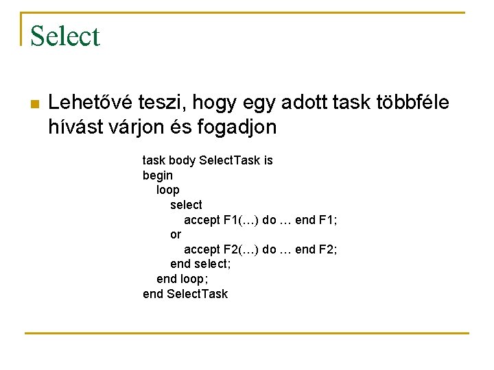 Select n Lehetővé teszi, hogy egy adott task többféle hívást várjon és fogadjon task