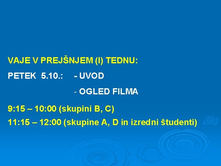 VAJE V PREJŠNJEM (I) TEDNU: PETEK 5. 10. : - UVOD - OGLED FILMA