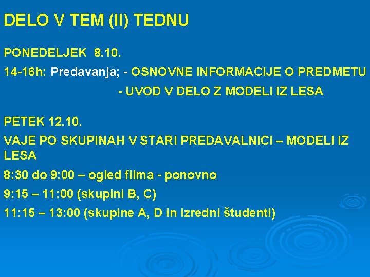 DELO V TEM (II) TEDNU PONEDELJEK 8. 10. 14 -16 h: Predavanja; - OSNOVNE