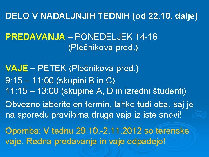 DELO V NADALJNJIH TEDNIH (od 22. 10. dalje) PREDAVANJA – PONEDELJEK 14 -16 (Plečnikova