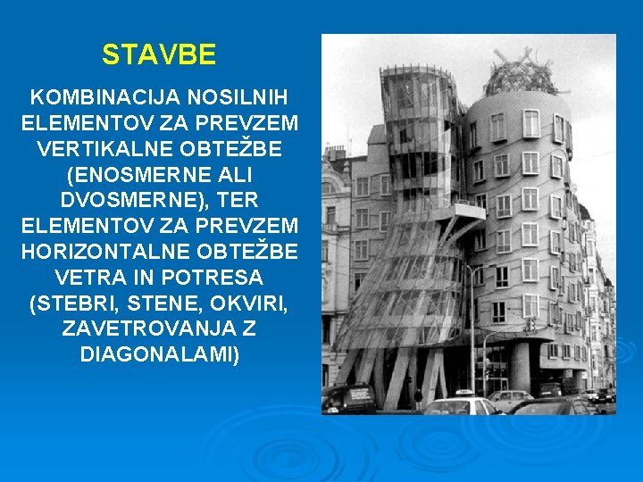 STAVBE KOMBINACIJA NOSILNIH ELEMENTOV ZA PREVZEM VERTIKALNE OBTEŽBE (ENOSMERNE ALI DVOSMERNE), TER ELEMENTOV ZA