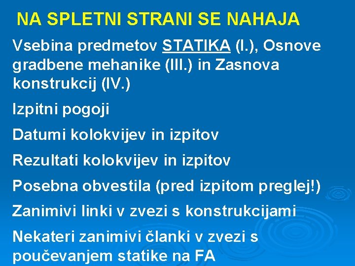 NA SPLETNI STRANI SE NAHAJA Vsebina predmetov STATIKA (I. ), Osnove gradbene mehanike (III.