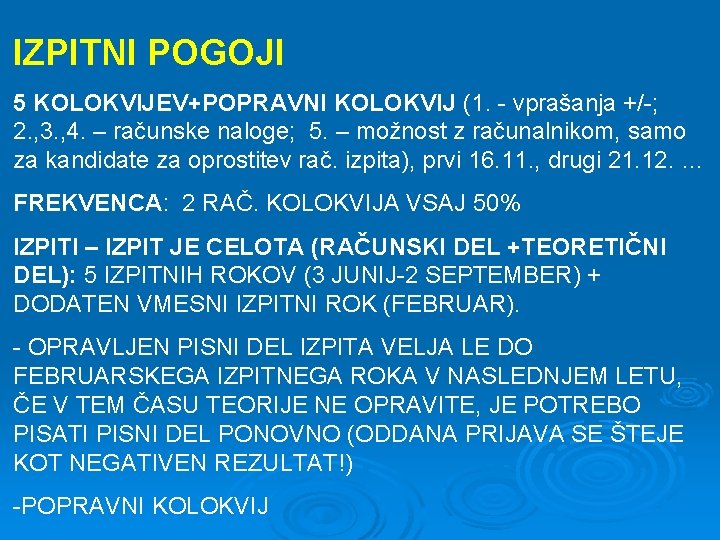 IZPITNI POGOJI 5 KOLOKVIJEV+POPRAVNI KOLOKVIJ (1. - vprašanja +/-; 2. , 3. , 4.