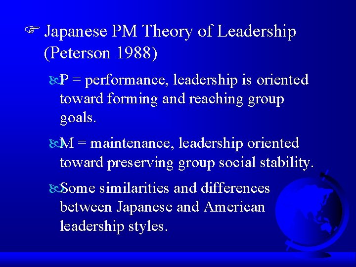 F Japanese PM Theory of Leadership (Peterson 1988) P = performance, leadership is oriented