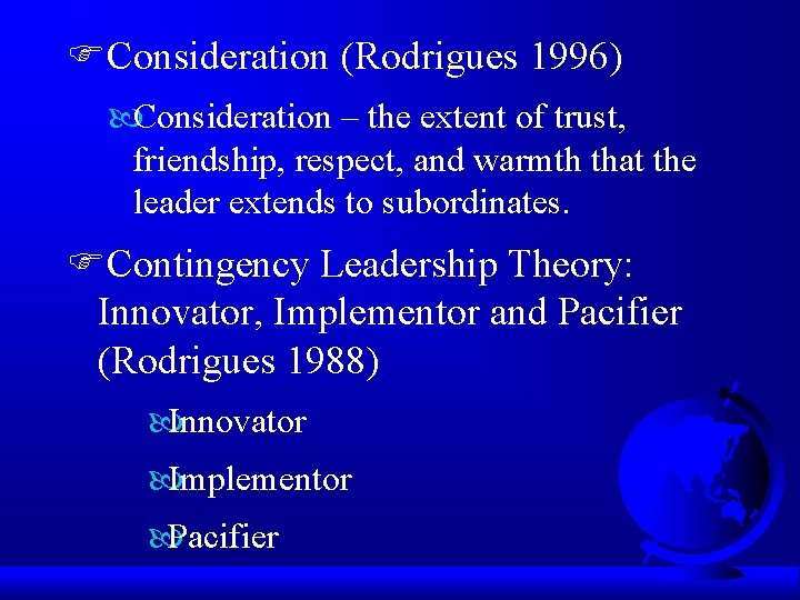 FConsideration (Rodrigues 1996) Consideration – the extent of trust, friendship, respect, and warmth that