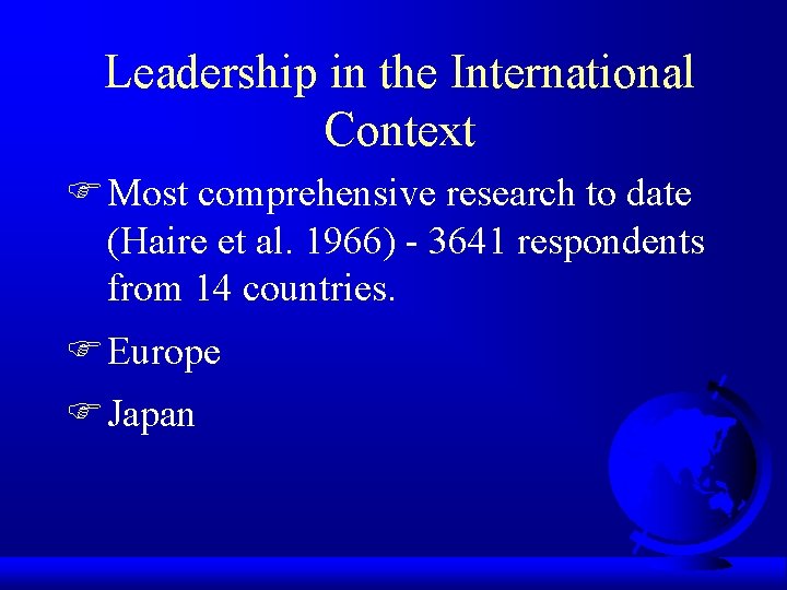 Leadership in the International Context F Most comprehensive research to date (Haire et al.