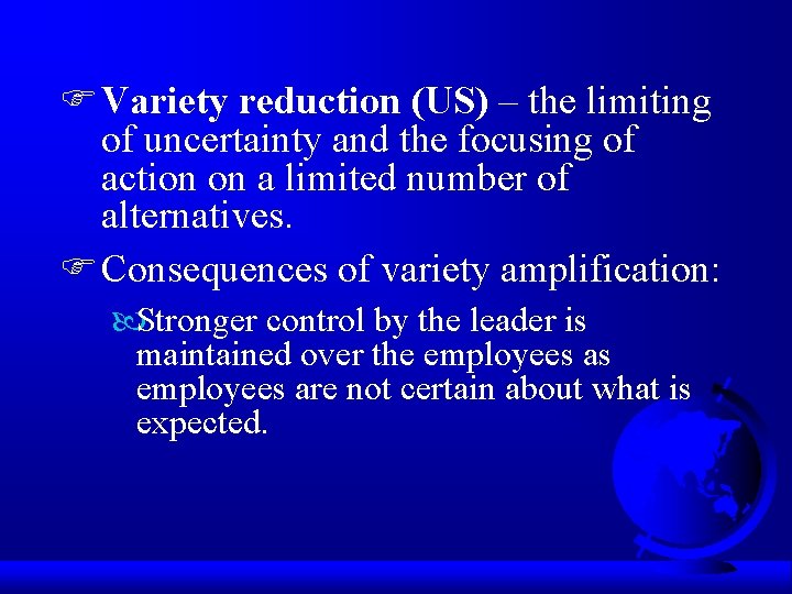 F Variety reduction (US) – the limiting of uncertainty and the focusing of action