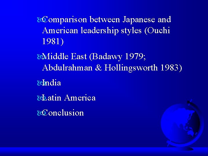  Comparison between Japanese and American leadership styles (Ouchi 1981) Middle East (Badawy 1979;