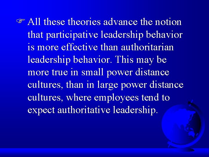 F All these theories advance the notion that participative leadership behavior is more effective