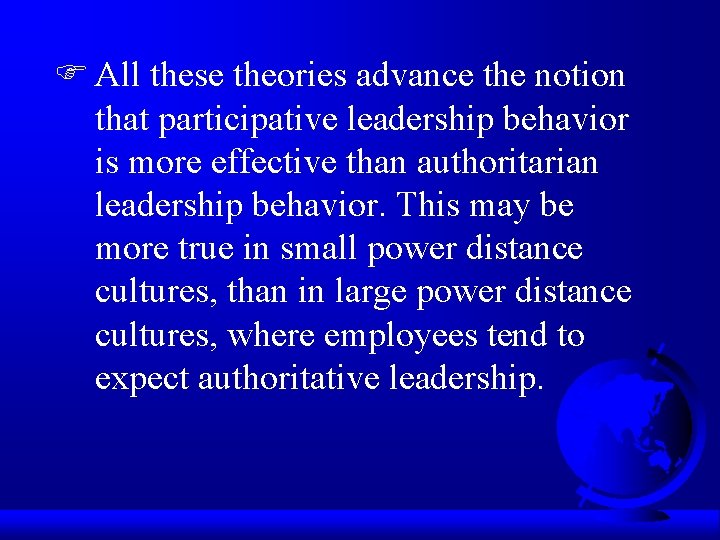 F All these theories advance the notion that participative leadership behavior is more effective