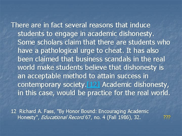 There are in fact several reasons that induce students to engage in academic dishonesty.