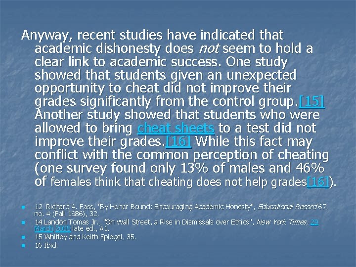 Anyway, recent studies have indicated that academic dishonesty does not seem to hold a