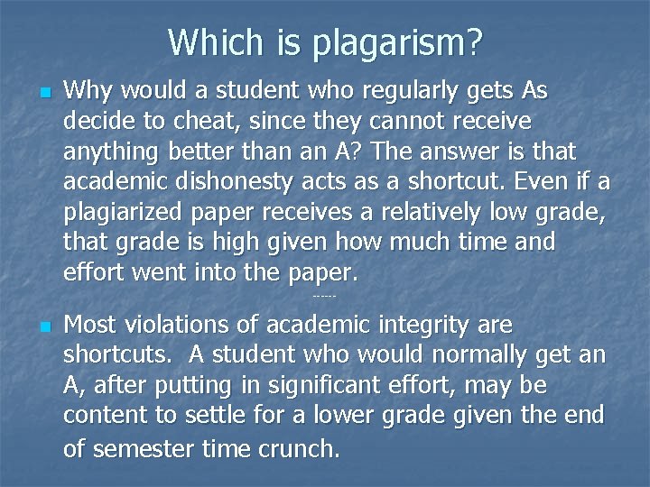 Which is plagarism? n Why would a student who regularly gets As decide to