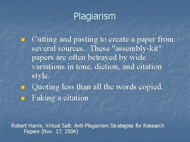 Plagiarism n n n Cutting and pasting to create a paper from several sources.