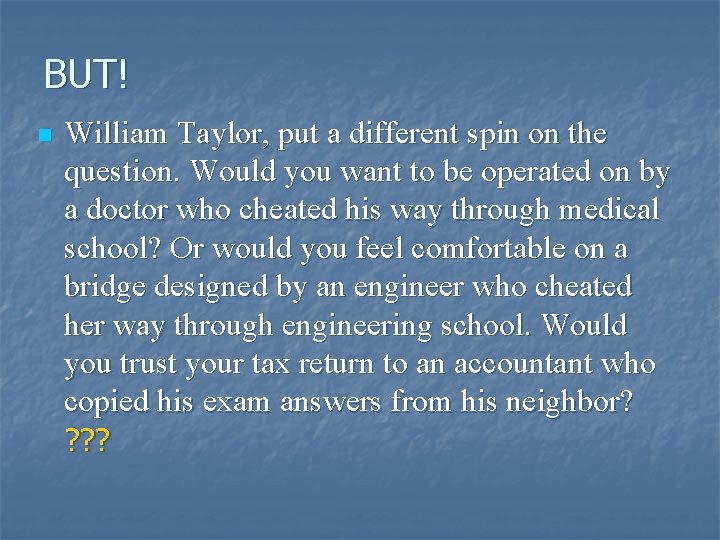 BUT! n William Taylor, put a different spin on the question. Would you want