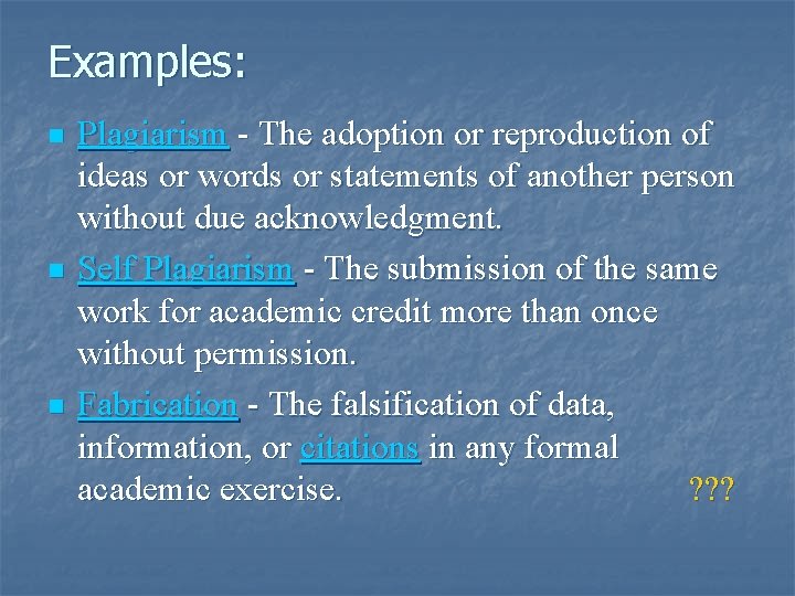 Examples: n n n Plagiarism - The adoption or reproduction of ideas or words