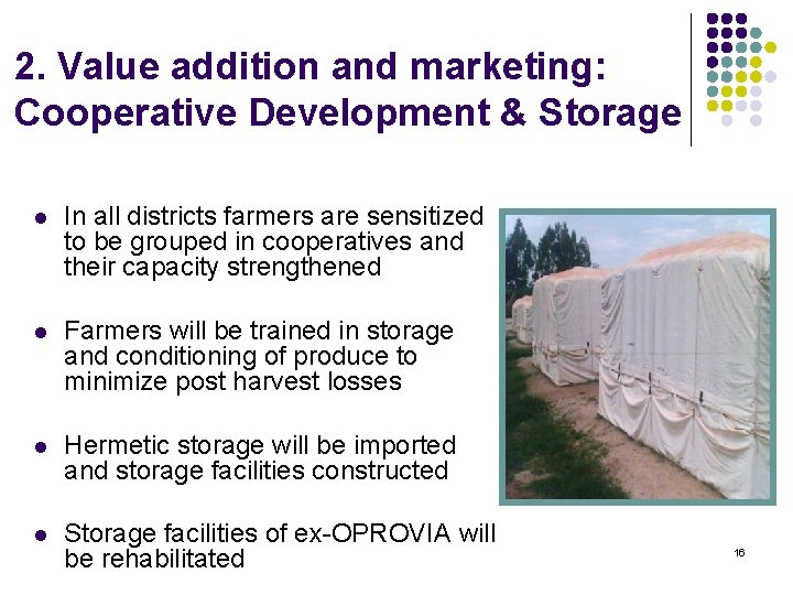 2. Value addition and marketing: Cooperative Development & Storage l In all districts farmers