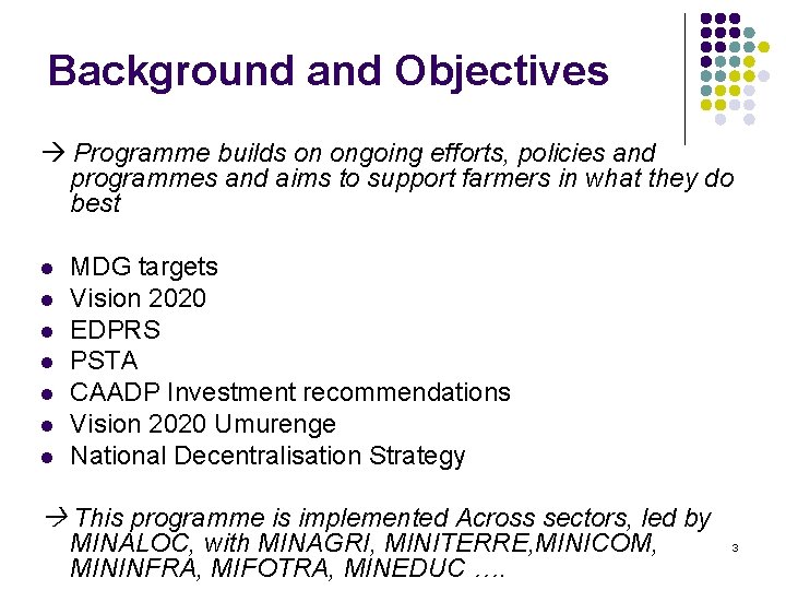 Background and Objectives Programme builds on ongoing efforts, policies and programmes and aims to