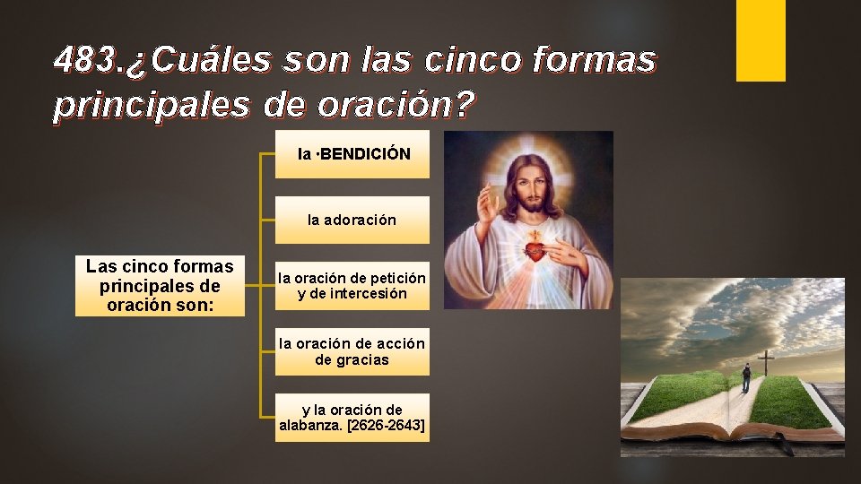 483. ¿Cuáles son las cinco formas principales de oración? la BENDICIÓN la adoración Las