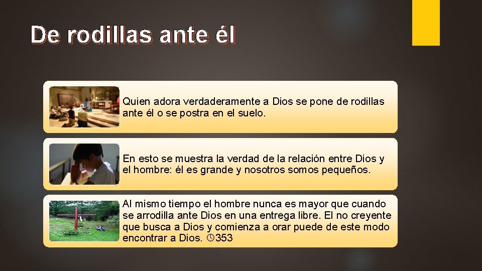 De rodillas ante él Quien adora verdaderamente a Dios se pone de rodillas ante