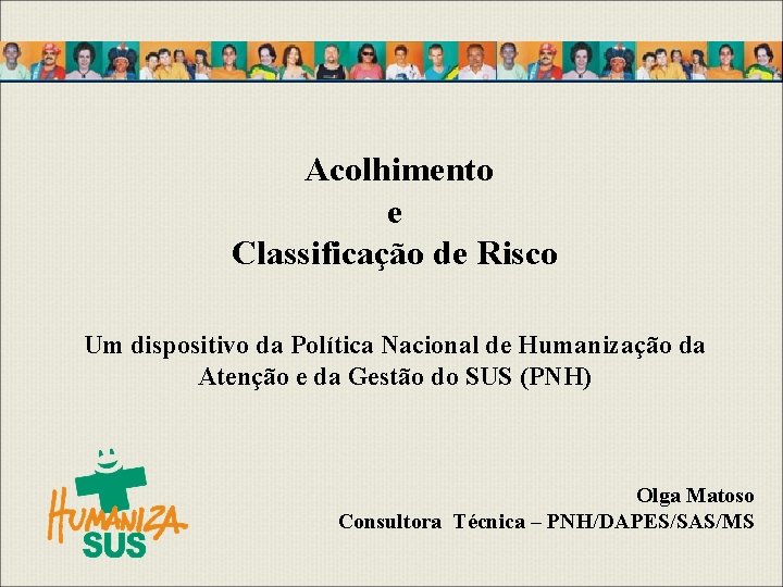 Acolhimento e Classificação de Risco Um dispositivo da Política Nacional de Humanização da Atenção