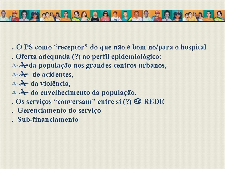 . O PS como “receptor” do que não é bom no/para o hospital. Oferta