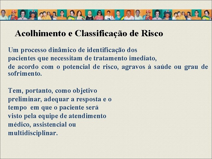 Acolhimento e Classificação de Risco Um processo dinâmico de identificação dos pacientes que necessitam