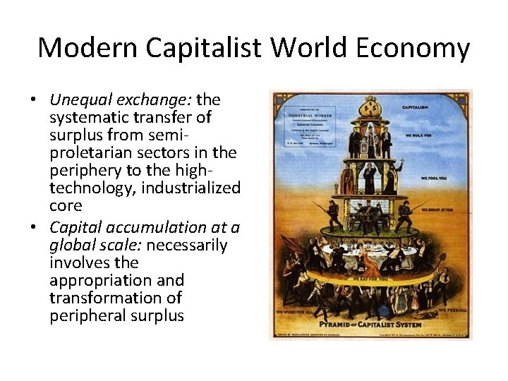 Modern Capitalist World Economy • Unequal exchange: the systematic transfer of surplus from semiproletarian