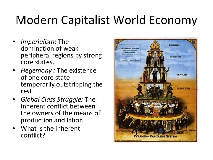 Modern Capitalist World Economy • Imperialism: The domination of weak peripheral regions by strong