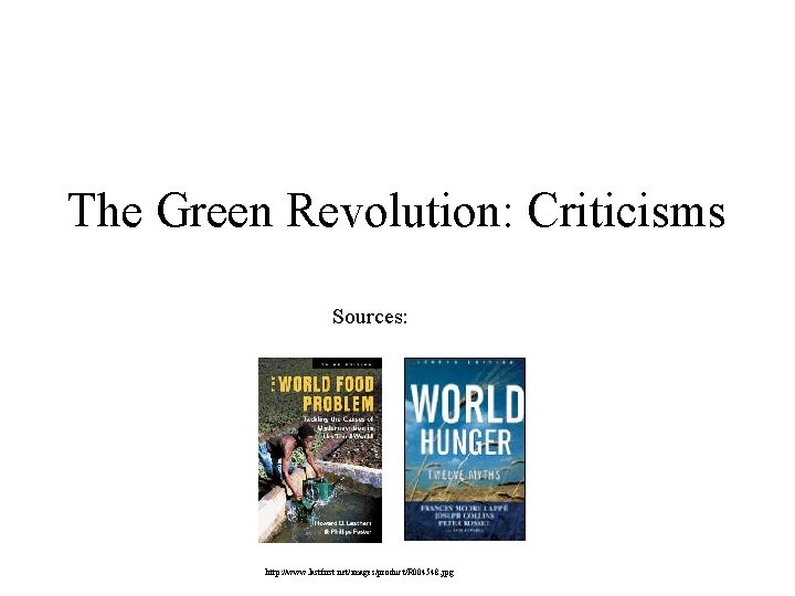 The Green Revolution: Criticisms Sources: http: //www. lastfirst. net/images/product/R 004548. jpg 